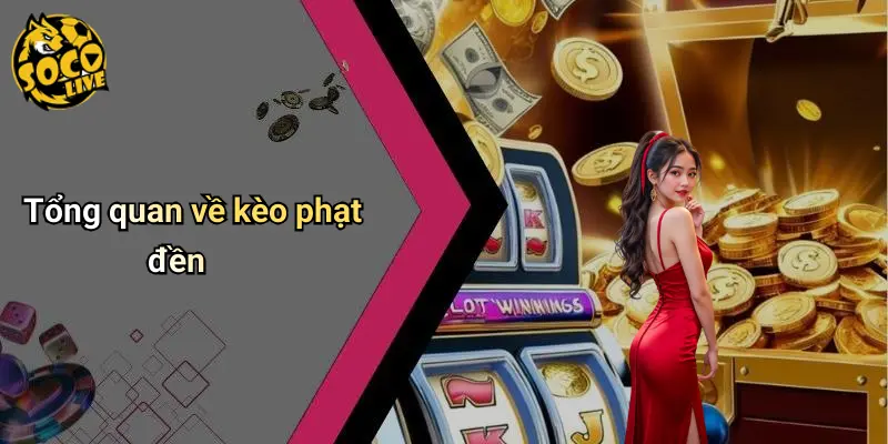 Kèo Phạt Đền Là Gì