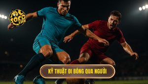 Kỹ thuật đi bóng qua người