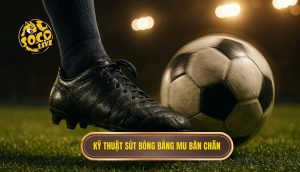 Kỹ thuật sút bóng bằng mu bàn chân