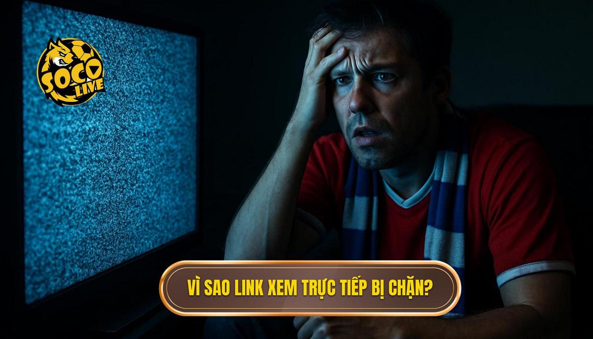 Cách vào Socolive không bị chặn: Giải pháp truy cập ổn định cho người hâm mộ 1 Tại sao đường link xem trực tiếp thường gặp tình trạng bị chặn