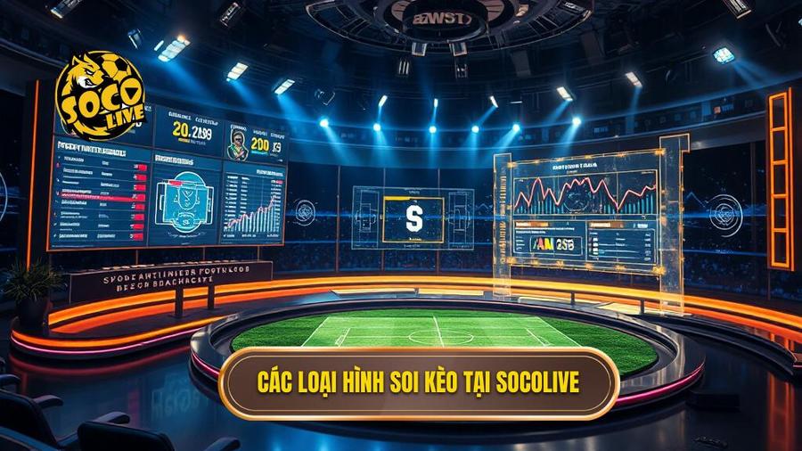 Socolive Soi Kèo Nhà Cái: Bí Quyết Chinh Phục Mọi Đỉnh Cao Cá Cược 3 Các loại hình soi kèo tại Socolive