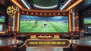Socolive xem lại bàn thắng