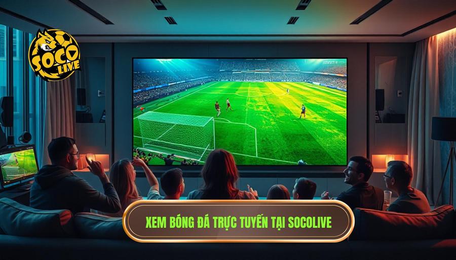 Cách xem Socolive trên điện thoại đơn giản và trải nghiệm bóng đá đỉnh cao 1 Tại sao lựa chọn Socolive để xem bóng đá trực tuyến?