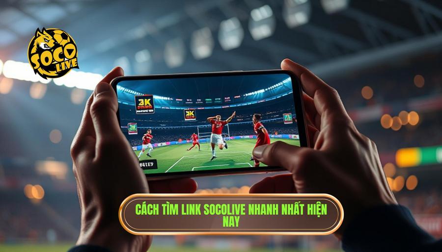 Cách tìm link Socolive nhanh nhất: Bí kíp xem bóng đá trực tuyến không giới hạn 2 Hướng dẫn chi tiết cách tìm link Socolive nhanh nhất hiện nay