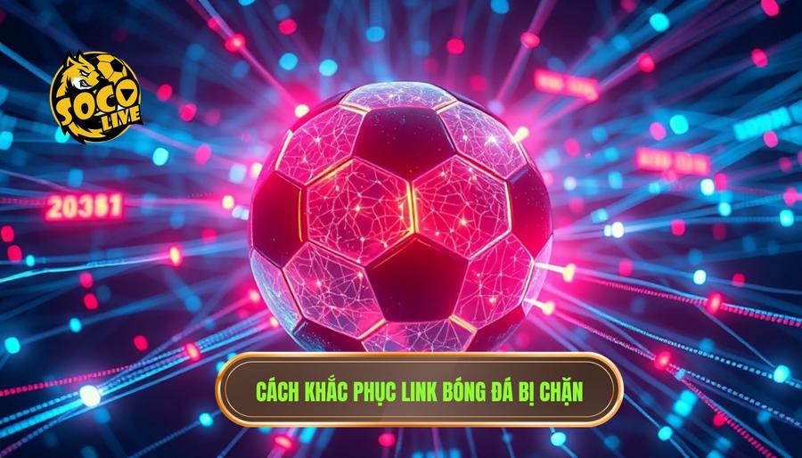 Cách tìm link Socolive nhanh nhất: Bí kíp xem bóng đá trực tuyến không giới hạn 3 Phân tích đa chiều: Tại sao link bóng đá thường bị chặn và cách khắc phục?