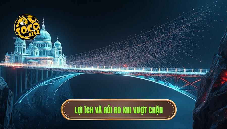 Phân tích đa chiều: Lợi ích và rủi ro khi vượt chặn