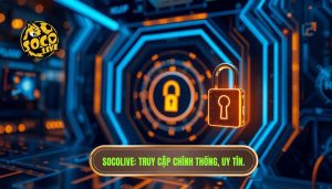 Hướng dẫn truy cập Socolive khi bị chặn nhanh chóng và an toàn